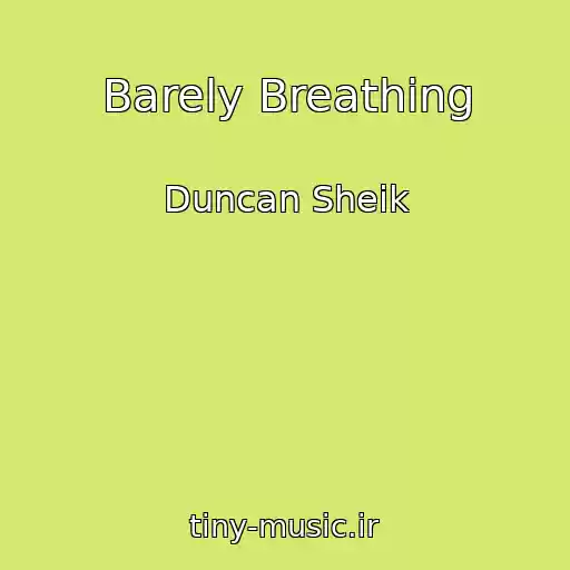 کاور آهنگ Barely Breathing از Duncan Sheik