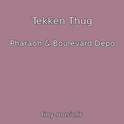 کاور آهنگ Tekken Thug از Pharaoh & Boulevard Depo