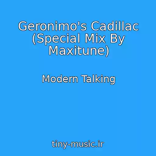 کاور آهنگ Geronimo's Cadillac (Special Mix By Maxitune) از Modern Talking