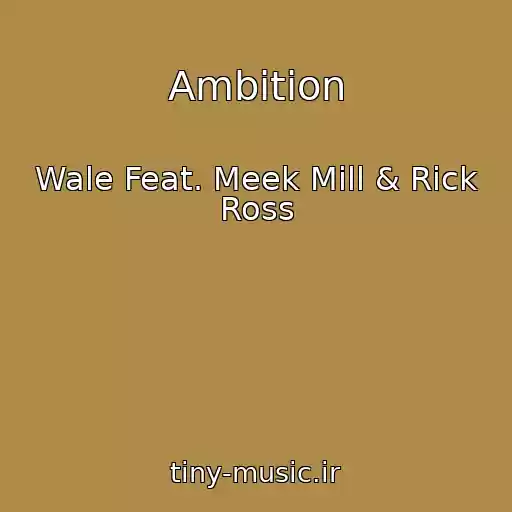 کاور آهنگ Ambition از Wale Feat. Meek Mill & Rick Ross