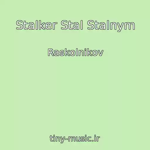 کاور آهنگ Stalker Stal Stalnym از Raskolnikov