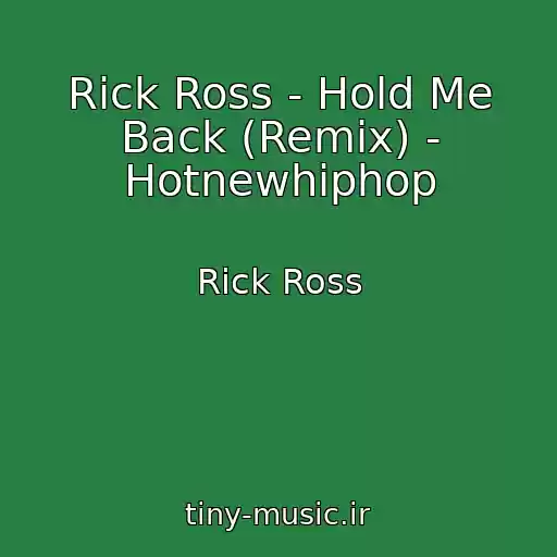 کاور آهنگ Rick Ross - Hold Me Back (Remix) - Hotnewhiphop از Rick Ross