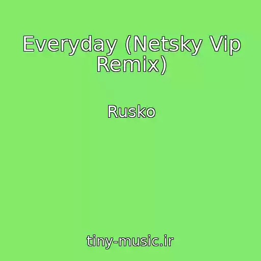 کاور آهنگ Everyday (Netsky Vip Remix) از Rusko