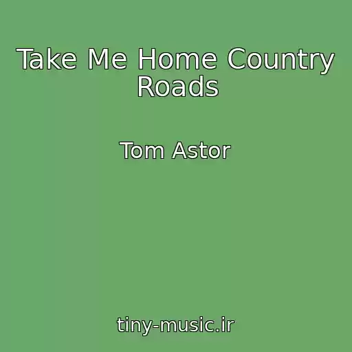 کاور آهنگ Take Me Home Country Roads از Tom Astor