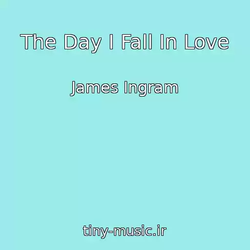 کاور آهنگ The Day I Fall In Love از James Ingram