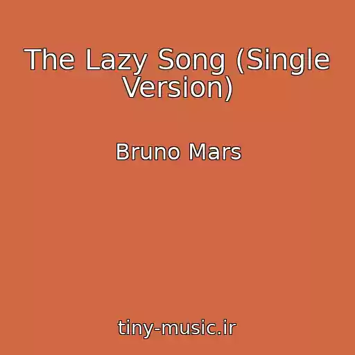 کاور آهنگ The Lazy Song (Single Version) از Bruno Mars