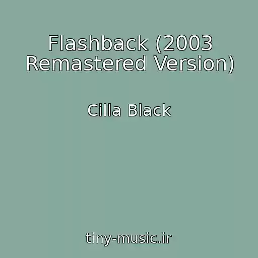 کاور آهنگ Flashback (2003 Remastered Version) از Cilla Black