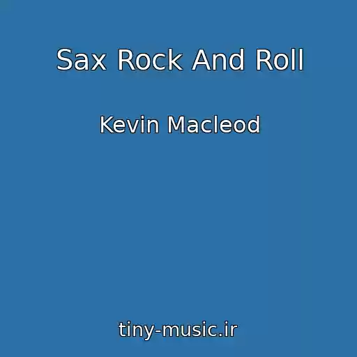 کاور آهنگ Sax Rock And Roll از Kevin Macleod