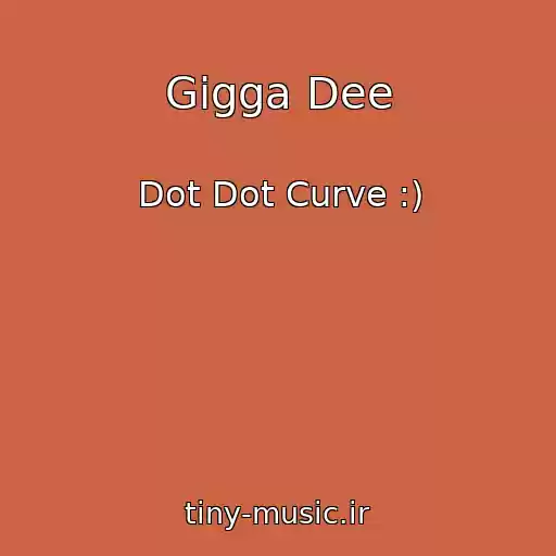 کاور آهنگ Gigga Dee از Dot Dot Curve :)