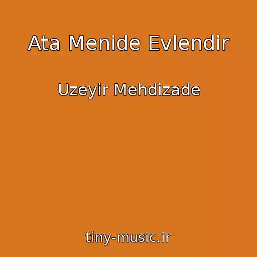 کاور آهنگ Ata Menide Evlendir از Uzeyir Mehdizade