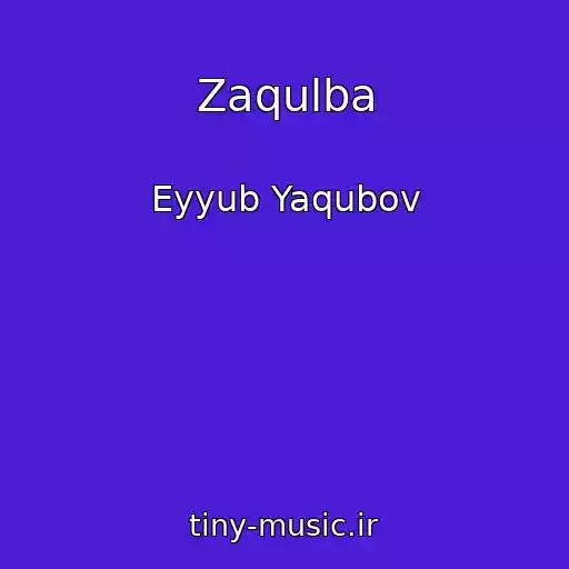 کاور آهنگ Zaqulba از Eyyub Yaqubov