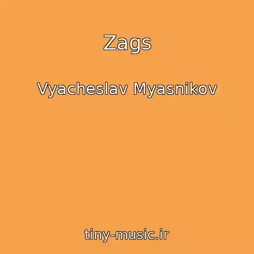کاور آهنگ Zags از Vyacheslav Myasnikov