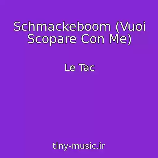 کاور آهنگ Schmackeboom (Vuoi Scopare Con Me) از Le Tac