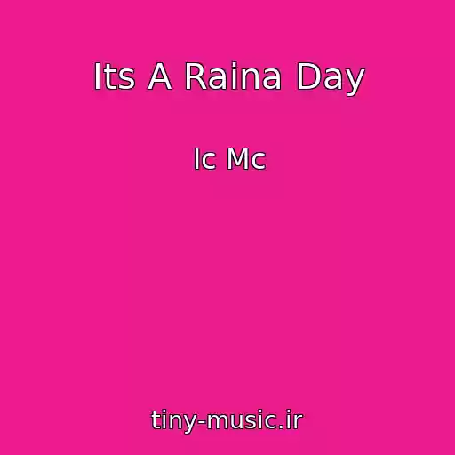 کاور آهنگ Its A Raina Day از Ic Mc