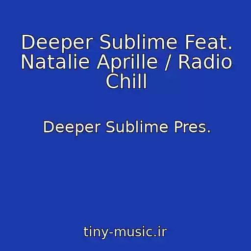 کاور آهنگ Deeper Sublime Feat. Natalie Aprille / Radio Chill از Deeper Sublime Pres.