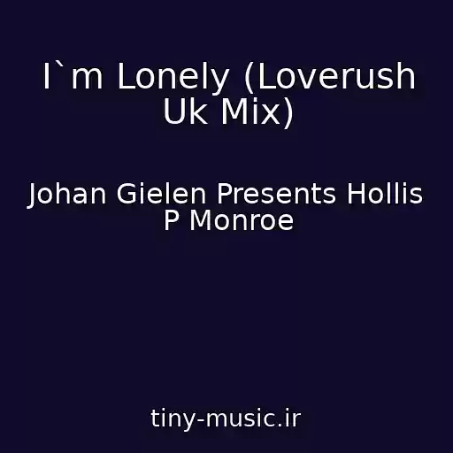 کاور آهنگ I`m Lonely (Loverush Uk Mix) از Johan Gielen Presents Hollis P Monroe
