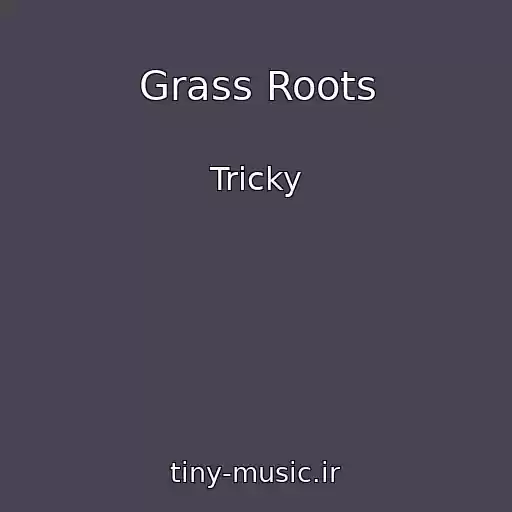 کاور آهنگ Grass Roots از Tricky