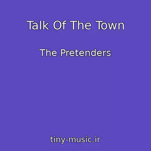 کاور آهنگ Talk Of The Town از The Pretenders