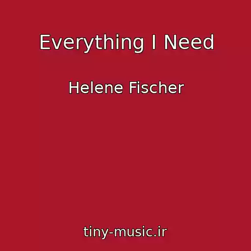 کاور آهنگ Everything I Need از Helene Fischer