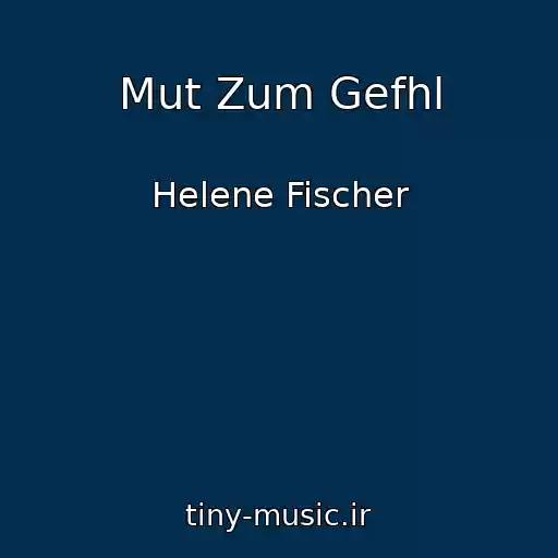 کاور آهنگ Mut Zum Gefhl از Helene Fischer