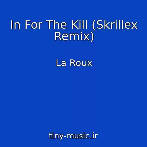 کاور آهنگ In For The Kill (Skrillex Remix) از La Roux