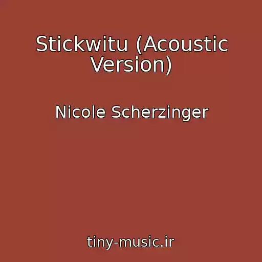 کاور آهنگ Stickwitu (Acoustic Version) از Nicole Scherzinger