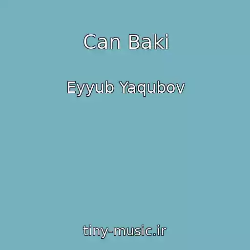 کاور آهنگ Can Baki از Eyyub Yaqubov