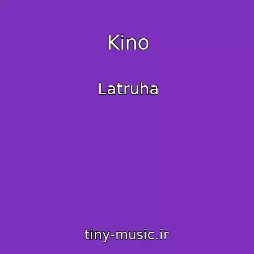 کاور آهنگ Kino از Latruha