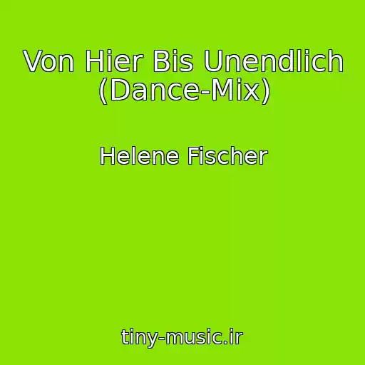 کاور آهنگ Von Hier Bis Unendlich (Dance-Mix) از Helene Fischer