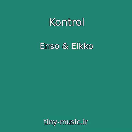 کاور آهنگ Kontrol از Enso & Eikko