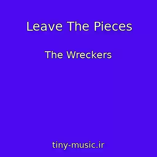 کاور آهنگ Leave The Pieces از The Wreckers