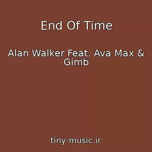 کاور آهنگ End Of Time از Alan Walker Feat. Ava Max & Gimb
