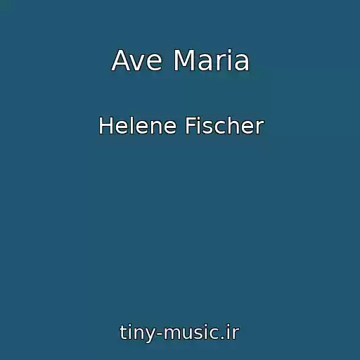 کاور آهنگ Ave Maria از Helene Fischer