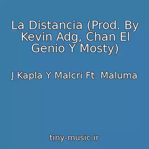 کاور آهنگ La Distancia (Prod. By Kevin Adg, Chan El Genio Y Mosty) از J Kapla Y Malcri Ft. Maluma