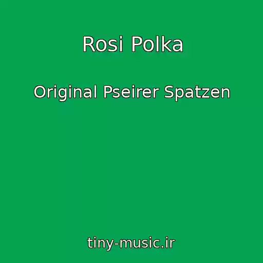 کاور آهنگ Rosi Polka از Original Pseirer Spatzen