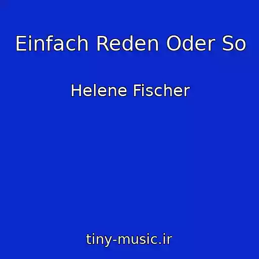 کاور آهنگ Einfach Reden Oder So از Helene Fischer