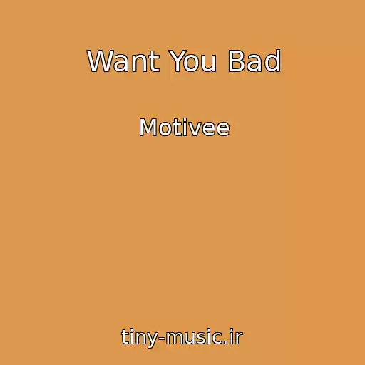 کاور آهنگ Want You Bad از Motivee