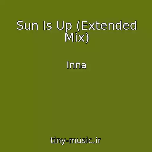 کاور آهنگ Sun Is Up (Extended Mix) از Inna