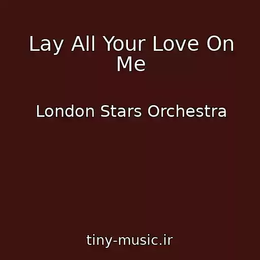 کاور آهنگ Lay All Your Love On Me از London Stars Orchestra