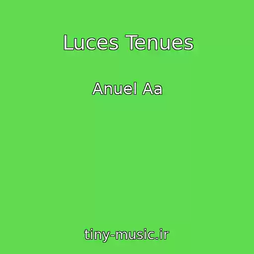 کاور آهنگ Luces Tenues از Anuel Aa
