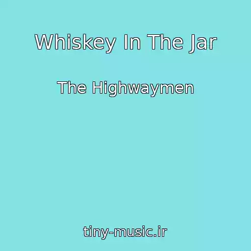 کاور آهنگ Whiskey In The Jar از The Highwaymen