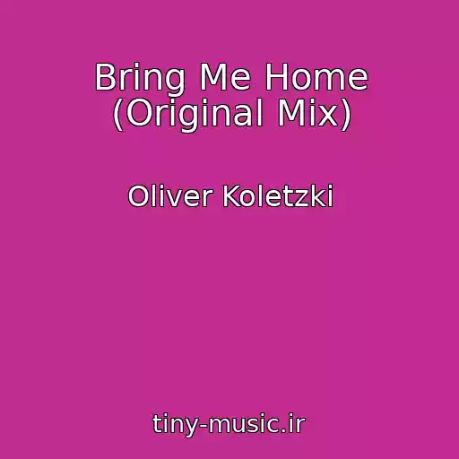 کاور آهنگ Bring Me Home (Original Mix) از Oliver Koletzki