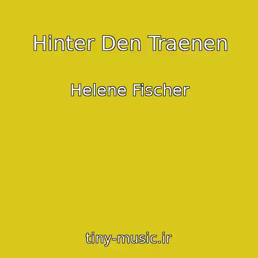 کاور آهنگ Hinter Den Traenen از Helene Fischer