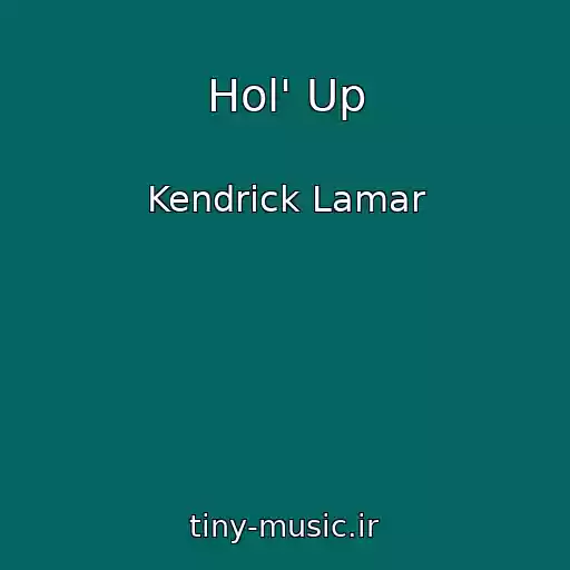 کاور آهنگ Hol' Up از Kendrick Lamar
