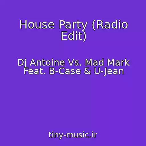 کاور آهنگ House Party (Radio Edit) از Dj Antoine Vs. Mad Mark Feat. B-Case & U-Jean
