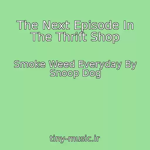 کاور آهنگ The Next Episode In The Thrift Shop از Smoke Weed Everyday By Snoop Dog