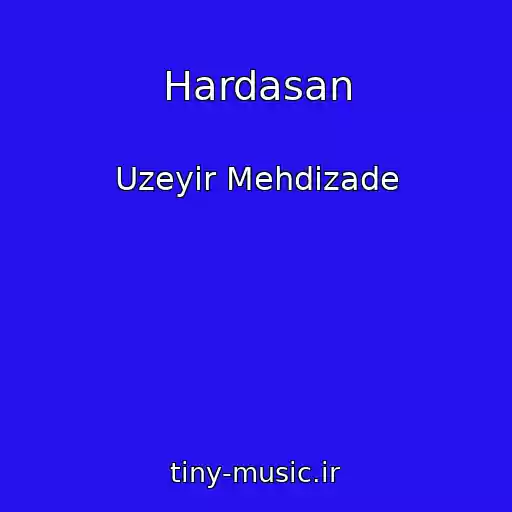 کاور آهنگ Hardasan از Uzeyir Mehdizade