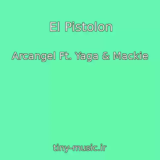 کاور آهنگ El Pistolon از Arcangel Ft. Yaga & Mackie