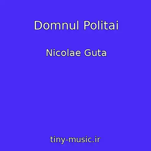 کاور آهنگ Domnul Politai از Nicolae Guta