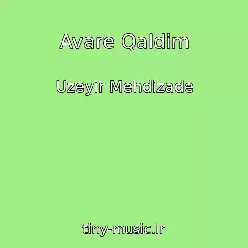 کاور آهنگ Avare Qaldim از Uzeyir Mehdizade